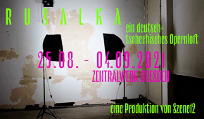 RUSALKA - ein deutsch-tschechisches Opernloft